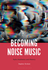 eBook, Becoming Noise Music, Graham, Stephen, Bloomsbury Publishing