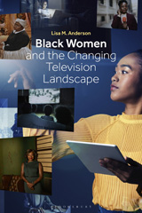 E-book, Black Women and the Changing Television Landscape, Anderson, Lisa M., Bloomsbury Publishing