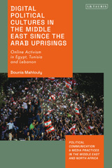 E-book, Digital Political Cultures in the Middle East since the Arab Uprisings, Mahlouly, Dounia, Bloomsbury Publishing
