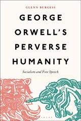 eBook, George Orwell's Perverse Humanity, Burgess, Glenn, Bloomsbury Publishing