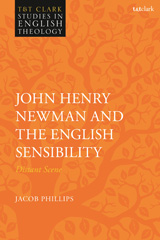 E-book, John Henry Newman and the English Sensibility, Phillips, Jacob, Bloomsbury Publishing