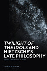 E-book, Twilight of the Idols' and Nietzsche's Late Philosophy, Brobjer, Thomas H., Bloomsbury Publishing