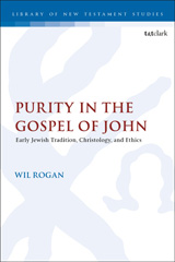 eBook, Purity in the Gospel of John, Rogan, Wil., Bloomsbury Publishing