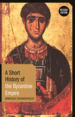 eBook, A Short History of the Byzantine Empire, Stathakopoulos, Dionysios, Bloomsbury Publishing