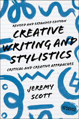 E-book, Creative Writing and Stylistics, Revised and Expanded Edition, Scott, Jeremy, Bloomsbury Publishing