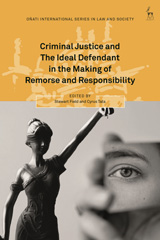 eBook, Criminal Justice and The Ideal Defendant in the Making of Remorse and Responsibility, Bloomsbury Publishing