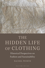E-book, The Hidden Life of Clothing, Worth, Rachel, Bloomsbury Publishing