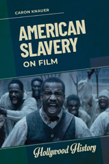 eBook, American Slavery on Film, Knauer, Caron, Bloomsbury Publishing
