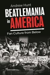 eBook, Beatlemania in America, Hunt, Andrew, Bloomsbury Publishing