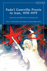 E-book, Fada'i Guerrilla Praxis in Iran, 1970 - 1979, Bloomsbury Publishing