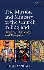 E-book, The Mission and Ministry of the Church in England, Nazir-Ali, Michael, Bloomsbury Publishing
