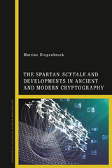E-book, The Spartan Scytale and Developments in Ancient and Modern Cryptography, Diepenbroek, Martine, Bloomsbury Publishing