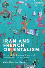 eBook, Iran and French Orientalism, Hartley, Julia Caterina, Bloomsbury Publishing