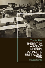 eBook, British Aircraft Industry during the First World War, Jenkins, Tim., Bloomsbury Publishing