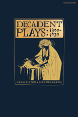eBook, Decadent Plays : 1890-1930, Bloomsbury Publishing