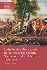 E-book, Latin Political Propaganda in the War of the Spanish Succession and Its Aftermath, 1700-1740, Coroleu, Alejandro, Bloomsbury Publishing