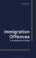E-book, Immigration Offences - A Practitioner's Guide, Bunting, Daniel, Bloomsbury Publishing