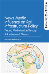 eBook, News Media Influence on Rail Infrastructure Policy, Richardson, Nicholas, Bloomsbury Publishing