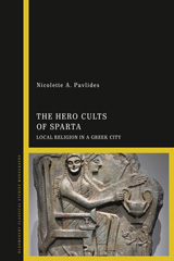 eBook, The Hero Cults of Sparta, Pavlides, Nicolette A., Bloomsbury Publishing