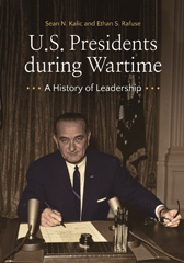 E-book, U.S. Presidents during Wartime, Kalic, Sean N., Bloomsbury Publishing