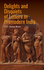 E-book, Delights and Disquiets of Leisure in Premodern India, Bloomsbury Publishing