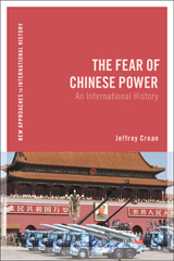 eBook, The Fear of Chinese Power : An International History, Crean, Jeffrey, Bloomsbury Publishing