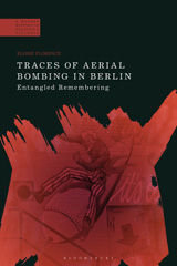 E-book, Traces of Aerial Bombing in Berlin : Entangled Remembering, Bloomsbury Publishing