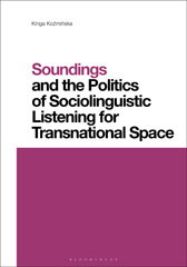eBook, Soundings and the Politics of Sociolinguistic Listening for Transnational Space, Bloomsbury Publishing