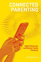 E-book, Connected Parenting : Digital Discourse and Diverse Family Practices, Bloomsbury Publishing