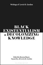 eBook, Black Existentialism and Decolonizing Knowledge : Writings of Lewis R. Gordon, Bloomsbury Publishing