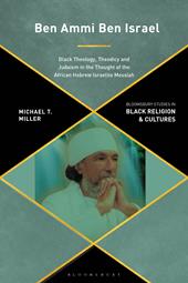 E-book, Ben Ammi Ben Israel : Black Theology, Theodicy and Judaism in the Thought of the African Hebrew Israelite Messiah, Bloomsbury Publishing