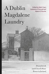 eBook, A Dublin Magdalene Laundry : Donnybrook and Church-State Power in Ireland, Bloomsbury Publishing
