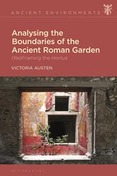 E-book, Analysing the Boundaries of the Ancient Roman Garden : (Re)Framing the Hortus, Bloomsbury Publishing