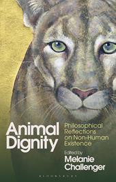 eBook, Animal Dignity : Philosophical Reflections on Non-Human Existence, Bloomsbury Publishing