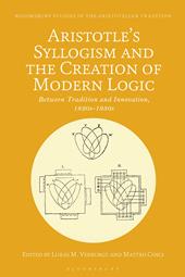 eBook, Aristotle's Syllogism and the Creation of Modern Logic : Between Tradition and Innovation, 1820s-1930s, Bloomsbury Publishing