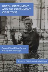 E-book, British Internment and the Internment of Britons : Second World War Camps, History and Heritage, Bloomsbury Publishing
