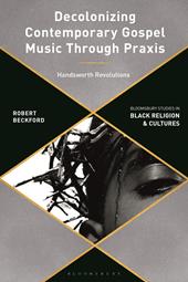 E-book, Decolonizing Contemporary Gospel Music Through Praxis : Handsworth Revolutions, Bloomsbury Publishing