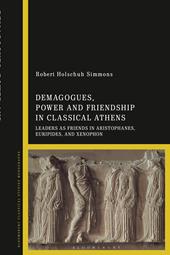 E-book, Demagogues, Power, and Friendship in Classical Athens : Leaders as Friends in Aristophanes, Euripides, and Xenophon, Bloomsbury Publishing