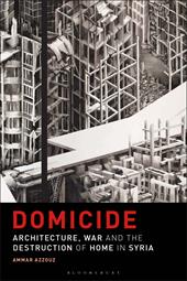 eBook, Domicide : Architecture, War and the Destruction of Home in Syria, Bloomsbury Publishing