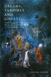 E-book, Dreams, Vampires and Ghosts : Anthropological Perspectives on the Sacred and Psychology in Film and Television, Bloomsbury Publishing