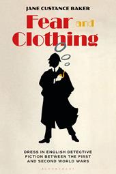 eBook, Fear and Clothing : Dress in English Detective Fiction between the First and Second World Wars, Bloomsbury Publishing