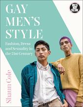 E-book, Gay Men's Style : Fashion, Dress and Sexuality in the 21st Century, Bloomsbury Publishing