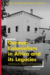 E-book, German Colonialism in Africa and its Legacies : Architecture, Art, Urbanism, and Visual Culture, Bloomsbury Publishing