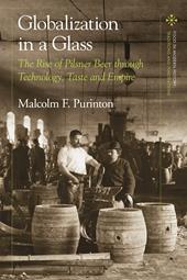 eBook, Globalization in a Glass : The Rise of Pilsner Beer through Technology, Taste and Empire, Bloomsbury Publishing