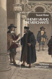 E-book, Henry VIII and the Merchants : The World of Stephen Vaughan, Bloomsbury Publishing