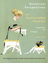 E-book, Historical Perspectives on Sustainable Fashion : Inspiration for Change, Bloomsbury Publishing