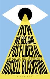 E-book, How We Became Post-Liberal : The Rise and Fall of Toleration, Bloomsbury Publishing