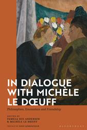 E-book, In Dialogue with Michèle Le Doeuff : Philosophies, Encounters and Friendship, Bloomsbury Publishing