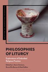 E-book, Philosophies of Liturgy : Explorations of Embodied Religious Practice, Bloomsbury Publishing