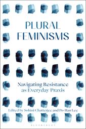E-book, Plural Feminisms : Navigating Resistance as Everyday Praxis, Bloomsbury Publishing